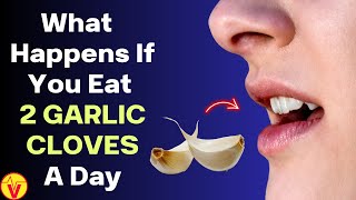 What Happens To Your Body When You Eat 2 Garlic Cloves A Day | VisitJoy