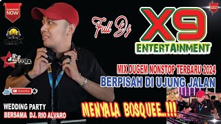 X9 FULL DJ ❌ MENYALA BOSQUE DJ RIO GSC 🔥DJ BERPISAH DIUJUNG JALAN ‼️ ONE PRODUCTIONS OFFICIAL