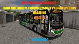 [PROTON BUS SIMULADOR] CAIO MILLENNIUM V VOLVO B250RLE PADRÃO SPTRANS NATALINO (FASE 2) + DOWNLOAD