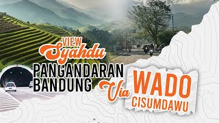 PANGANDARAN - BANDUNG VIA WADO SUMEDANG