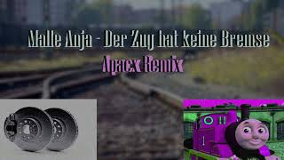 Malle Anja - Der Zug hat keine Bremse (Apacx Remix)