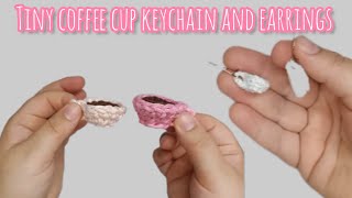 Amigurumi Coffee Cup Crochet Earring and Keychain