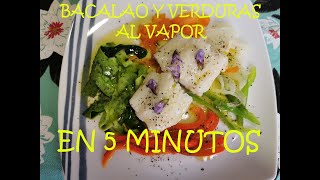 Bacalao y verduras AL VAPOR EN 5 MINUTOS