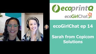 ecoGirlChat Episode 14 Sarah from Copicom Solutions