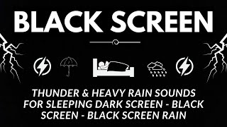 Thunder & Heavy Rain Sounds for Sleeping Dark Screen - Black Screen - BLACK SCREEN RAIN