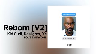 Kanye West - Reborn [V2] (ft. Kid Cudi, Desiigner) SNIPPET [Love Everyone]