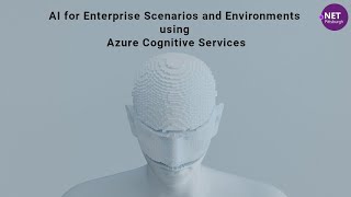 AI for Enterprise Scenarios and Environments using Azure Cognitive Services