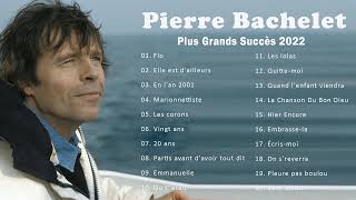 Pierre Bachelet Best Of || Pierre Bachelet plus grands succès 💖 Top 20 des chansons Pierre Bachelet