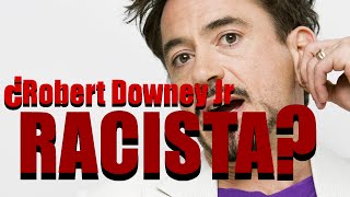 ¿Robert Downey Jr RACISTA?