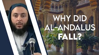 Why Did al-Andalus Fall? | Shaykh Said al-Kamali