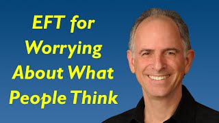 EFT for Worrying About What Other People Think - Tapping Script