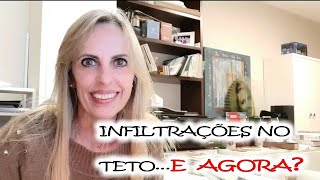 INFILTRAÇÃO NO TETO...E AGORA?