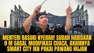 AKHIRNYA SMART CITY IKN PAKAI PAWANG HUJAN SETELAH ANGGARAN 9M GAGAL MODIFIKASI CUACA | OTR Eps. 699