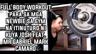 FULL BODY WORKOUT para sa mga NEWBIE sa gym na itinuturo ni KUYA JOSH FEAT. MR GABRIEL MARK CAMARO