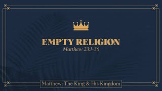 Ryan Kelly, "Empty Religion" - Matthew 23:1-36