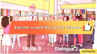 Mes apprentissages en français 6: Unité:3/ Dialogue:2/p:88: Exprimer un point de vue et le défendre