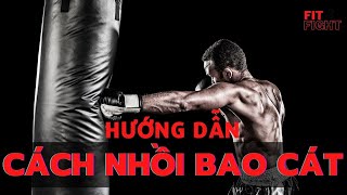 HƯỚNG DẪN CÁCH TỰ NHỒI BAO CÁT TẬP VÕ THUẬT