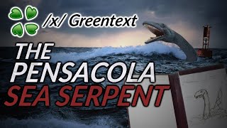 The Pensacola sea serpent - 4Chan /x/ Greentext story