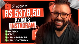 Ganhar Dinheiro com a SHOPEE e INSTAGRAM Sem Aparecer, Sem Criar Conteúdo, Rápido e Fácil Atualizado