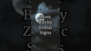 Most Bitchy Zodiac Signs     #zodiac #zodiacsigns #astrology #zodiacfacts #sunsign