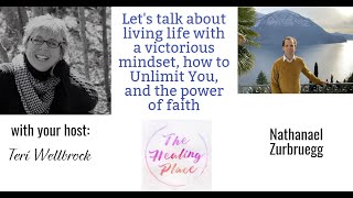 The Healing Place Podcast: Nathanael Zurbruegg - Living Life with a Victorious Mindset & Unlimit You