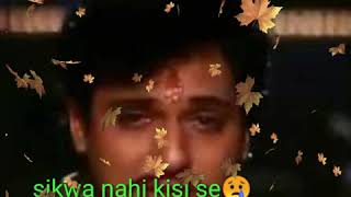 #sikwa #nahi😢 kisi#se# so sad 😭 what's status video 😘❤️ 😭😭😞😟