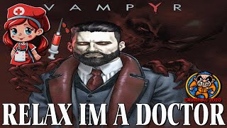 Vampyr🩸Part 3🧛Relax Im A Doctor