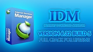 Internet Download Manager IDM 6.32 Build 5 Crack Full Version For LifeTime 2019