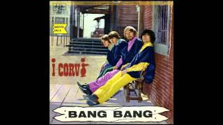 BANG BANG - I CORVI