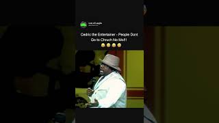 Cedric The Entertainer... People Dont Go To Church No More!!!! 🤣 😂 😈 😂