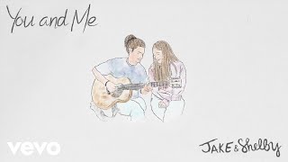 Jake & Shelby - You and Me (Official Visualizer)