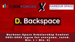 D. Backspace | Codeforces Harbour Space Scholarship Contest 2021-2022 ( Div. 1 + Div. 2)