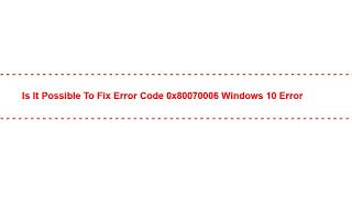 Is it Possible to Fix Error Code 0x80070006 Windows 10 Error