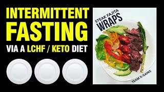 INTERMITTENT FASTING VIA A LCHF / KETOGENIC DIET