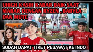 TERBARU UHIGH KASIH KABAR DAPAT TIKET KE INDO SAAT MABAR RYZEN MUTE DAN BABYLA.