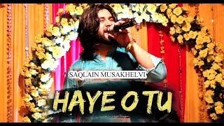 Haye O Tu Saqlain Musakhelvi Latest Saraiki & Punjabi Songs 2023