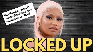 NICKI MINAJ ARRESTED AT AMSTERDAM AIRPORT FOR POSESSION OF W33D