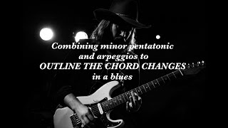 Combining minor pentatonic and arpeggios to OUTLINE THE CHORD CHANGES in a blues