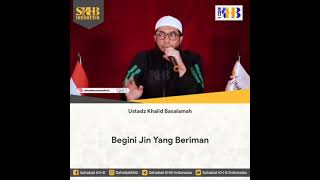 Begini jin yang beriman, Ustadz Khalid Basalamah