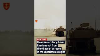 Ukrainian artillery drives Russians out from the village of Verbove in the Zaporizhzhia region