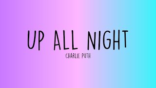 Charlie Puth - Up All Night (Lyrics)