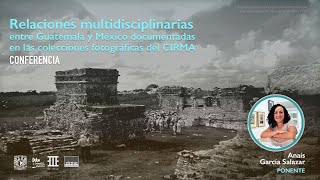 Conferencia "Relaciones multidisciplinarias entre Guatemala y México"