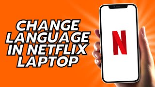 How To Change Language In Netflix Laptop