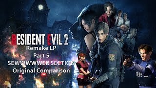 Resident Evil 2 Remake LP part 5 - SEWWWWWERS {Original Comparison}