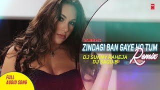 Zindagi Ban Gaye Ho Tum Remix - Kasoor | Full Audio Sing | DJ Sunny Raheja & DJ Saquib | RK MENIYA