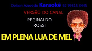 REGINALDO ROSSI - EM PLENA LUA DE MEL - KARAOKE