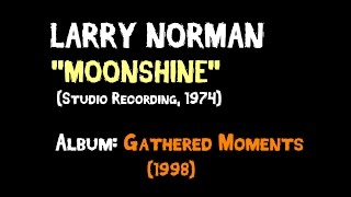 Larry Norman - Moonshine - [1974 Studio Recording]