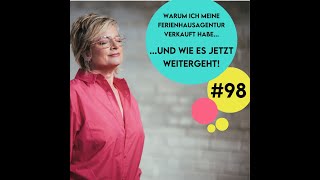 #98 - Warum ich meine Ferienhausagentur verkauft habe und wie es mit dem Podcast nun weiter geht