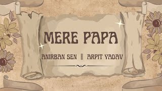 Home_Radio_Station Series || #10 Mere Papa || By Anirban Sen, Arpit Yadav