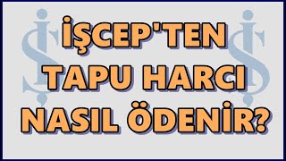 İş Bankası Tapu Harcı Ödeme | Tapu Harcı Sorgulama | Harç Yatırma | Ödeme İptali